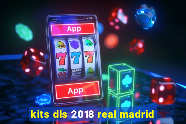 kits dls 2018 real madrid